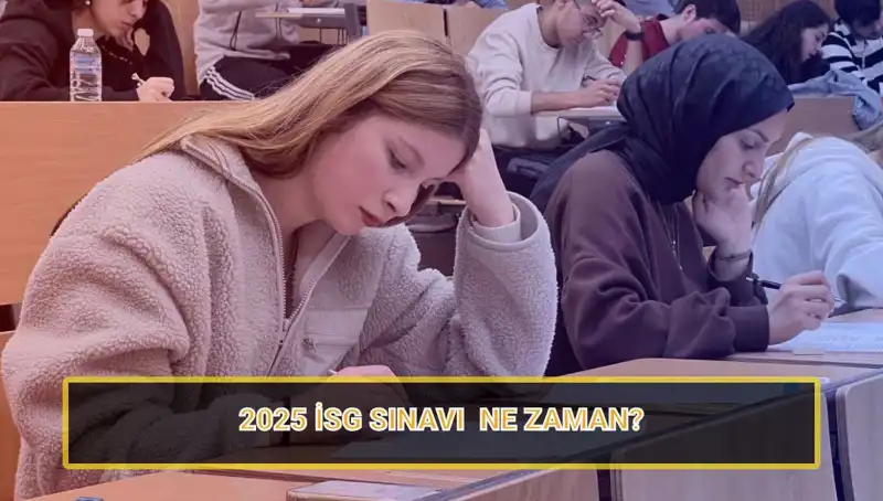 2025 İSG Sınavı Tarihleri Açıklandı: Başvurularınızı Hazırlayın!