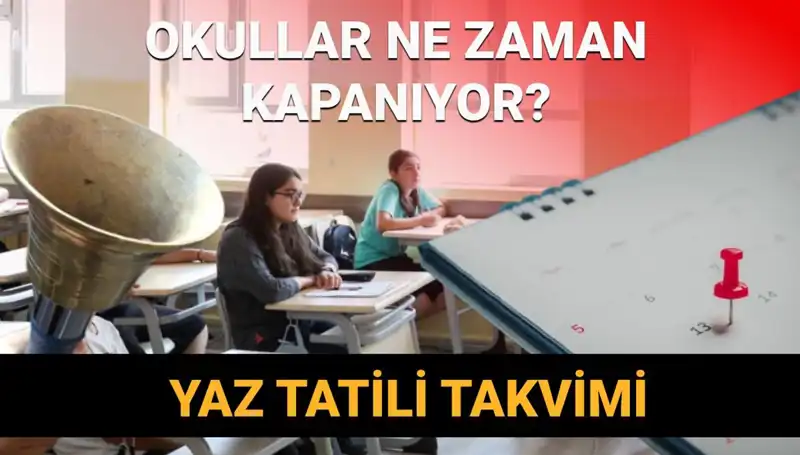 2024-2025 Eğitim Yılında Okullar Ne Zaman Kapanıyor? Yaz Tatili Değişecek Mi?