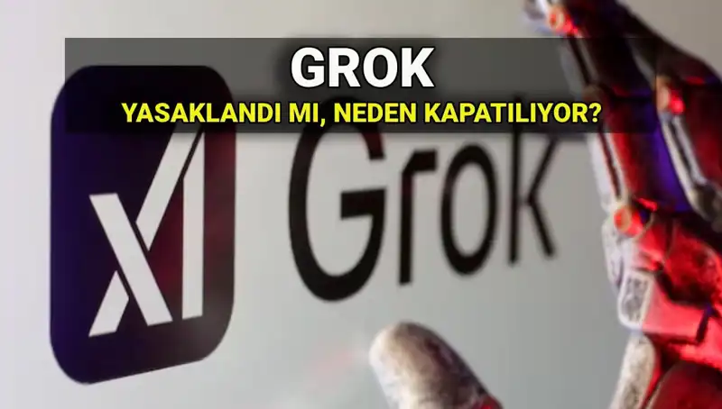 Grok Yapay Zekası Neden Yasaklandı? Erişim Engeli Geldi mi?