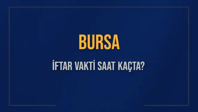 Bursa'daki İftar Vakti Ne Zaman? 5 Mart 2025 Bilgileri