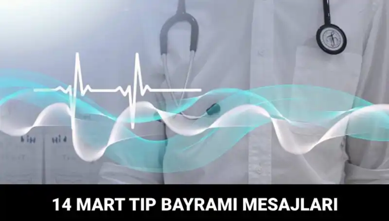14 Mart Tıp Bayramı: Kahraman Sağlık Çalışanlarına Özel Mesajlar