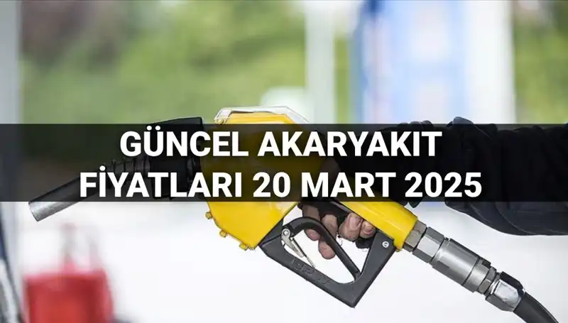20 Mart 2025’te Akaryakıt Fiyatlarında Son Durum: Zam Geldi Mi?