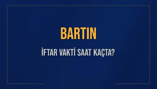 Bartın İftar Vakti: 2025'te Akşam Ezanı Saatleri Açıklandı