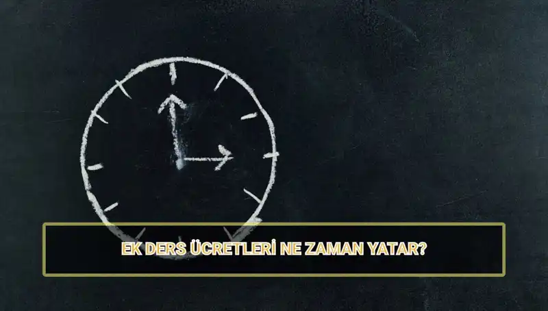 Öğretmenlerin Ek Ders Ücretleri 2025'te Ne Zaman Yatacak? Tüm Detaylar Burada!