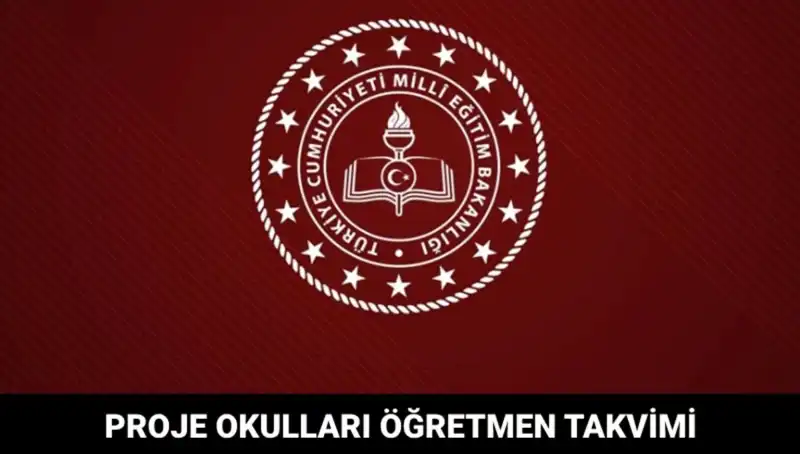 Proje Okulları Öğretmen Atama Takvimi ve Sonuçları Açıklanıyor