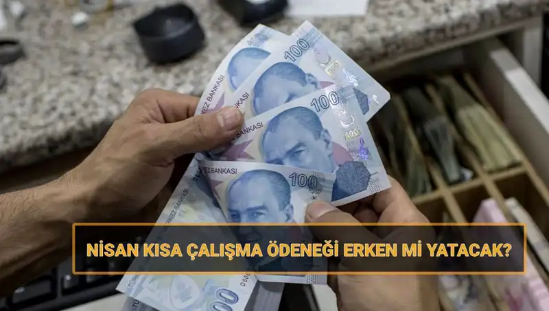 Erken Bayram Müjdesi: Kısa Çalışma Ödeneği Ne Zaman Yatacak?