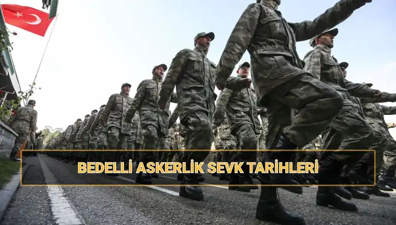 2025 Yılı Bedelli Askerlik Sevk Tarihleri Açıklandı! Kaçırmayın!