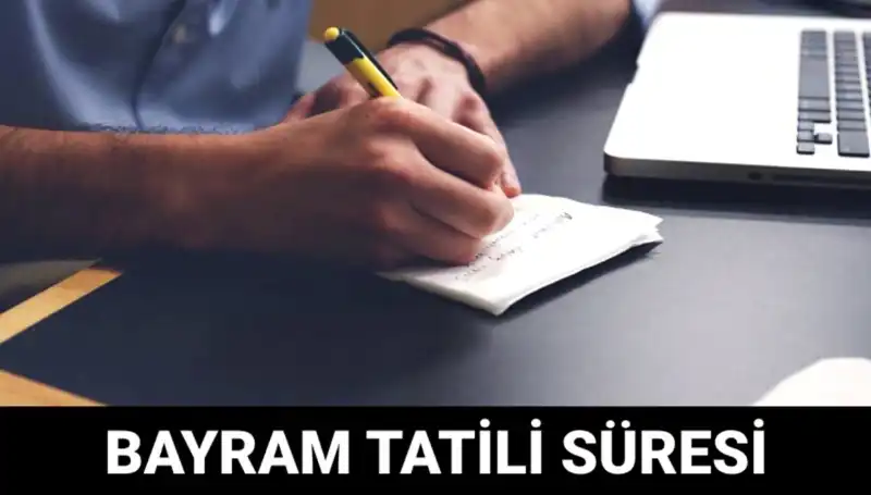 Bayram Tatili Ne Zaman Bitiyor? İşte Merak Edilen Tarihler!