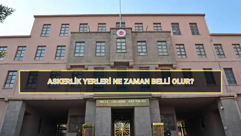 Mayıs Celbi Askerlik Yerleri 2025 Açıklandı mı? İşte Tüm Ayrıntılar!