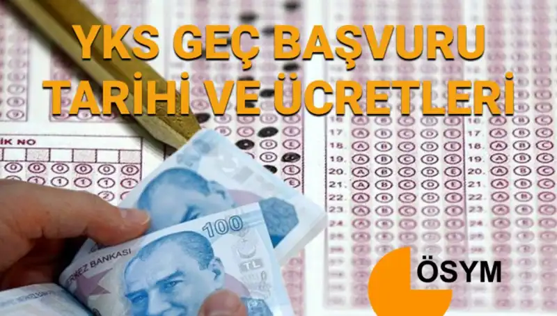 2025 YKS Geç Başvuru Tarihleri ve Ücretleri Nedir?